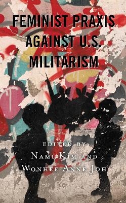 Feminist Praxis against U.S. Militarism - 