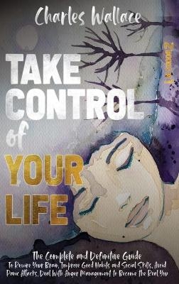 Take Control of Your Life - Charles Wallace