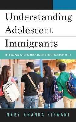 Understanding Adolescent Immigrants - Mary Amanda Stewart