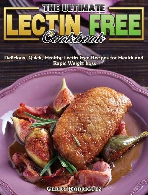 The Ultimate Lectin Free Cookbook - Gerry Rodriguez