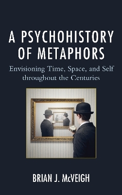 A Psychohistory of Metaphors - Brian J. McVeigh