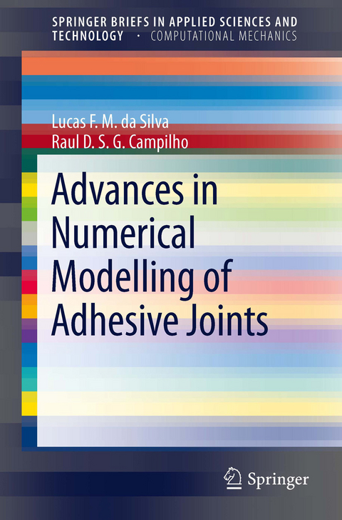 Advances in Numerical Modeling of Adhesive Joints - Lucas Filipe Martins Da Silva, Raul D. S. G. Campilho