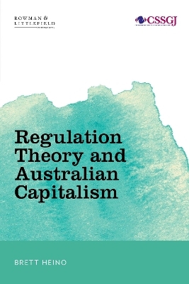 Regulation Theory and Australian Capitalism - Brett Heino