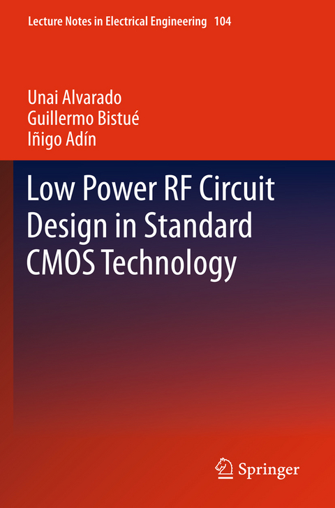 Low Power RF Circuit Design in Standard CMOS Technology - Unai Alvarado, Guillermo Bistu&eacute;, I&ntilde;igo Ad&iacute;n