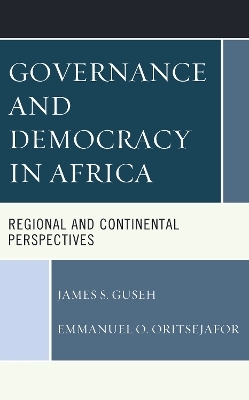 Governance and Democracy in Africa - James S. Guseh, Emmanuel  O. Oritsejafor