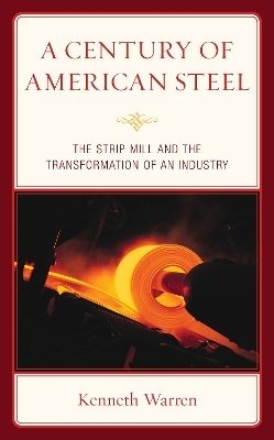 A Century of American Steel - Kenneth Warren