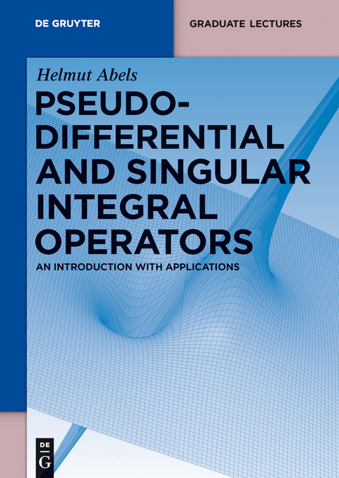 Pseudodifferential and Singular Integral Operators - Helmut Abels
