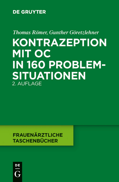 Kontrazeption mit OC in 160 Problemsituationen - Thomas R&ouml;mer, Gunther G&ouml;retzlehner