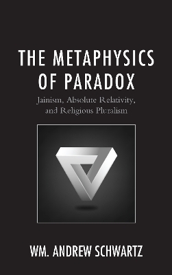 The Metaphysics of Paradox - Wm. Andrew Schwartz