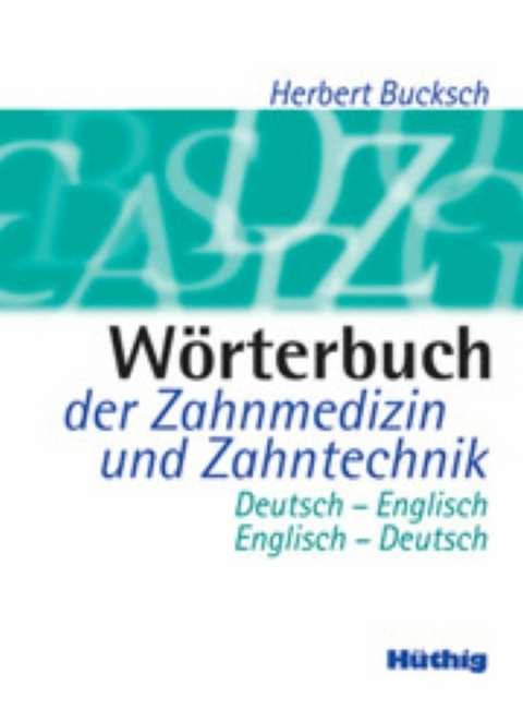 W&ouml;rterbuch der Zahnmedizin und Zahntechnik -  Anneliese Bucksch