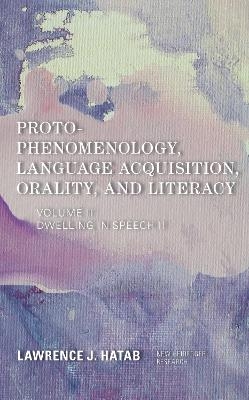 Proto-Phenomenology, Language Acquisition, Orality and Literacy - Lawrence J. Hatab