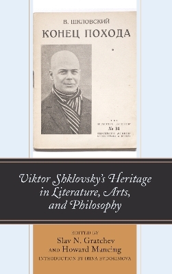 Viktor Shklovsky&rsquo;s Heritage in Literature, Arts, and Philosophy - 