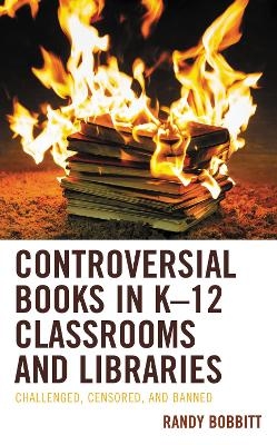 Controversial Books in K–12 Classrooms and Libraries - Randy Bobbitt