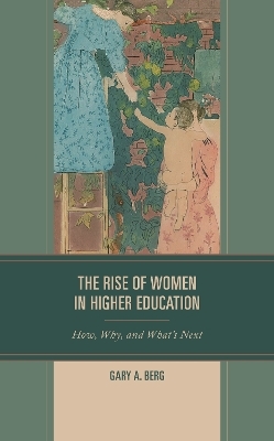 The Rise of Women in Higher Education - Gary A. Berg