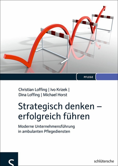 Strategisch denken - erfolgreich f&uuml;hren - Christian Loffing, Ivo Krizek, Dina Loffing, Michael Horst