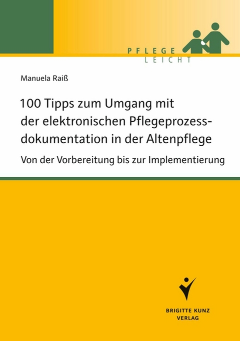 100 Tipps zum Umgang mit der elektronischen Pflegeprozessdokumentation in der Altenpflege - Manuela Rai&szlig;