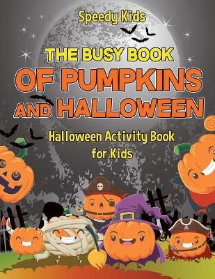 The Busy Book of Pumpkins and Halloween - Halloween Activity Book for Kids -  Speedy Kids
