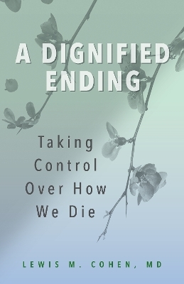 A Dignified Ending - Lewis M. Cohen MD