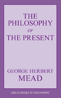 The Philosophy of the Present - George Herbert Mead