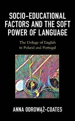 Socio-educational Factors and the Soft Power of Language - Anna Odrowaz-Coates