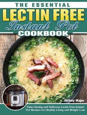 The Essential Lectin Free Instant Pot Cookbook