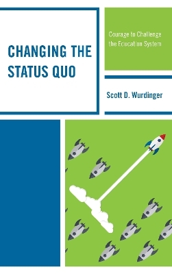 Changing the Status Quo - Scott D. Wurdinger