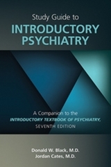 Study Guide to Introductory Psychiatry - Black, Donald W.; Cates, Jordan G.