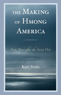 The Making of Hmong America - Kou Yang