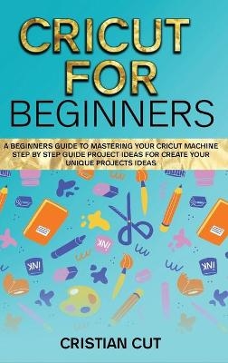 Cricut for Beginners - Cristian Cut