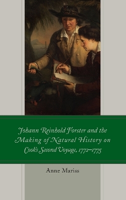Johann Reinhold Forster and the Making of Natural History on Cook's Second Voyage, 1772–1775