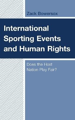 International Sporting Events and Human Rights - Zack Bowersox