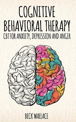 Cognitive Behavioral Therapy - Beck Wallace