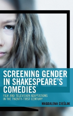Screening Gender in Shakespeare's Comedies - Magdalena Cieslak