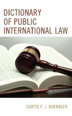 Dictionary of Public International Law - Curtis F.J. Doebbler