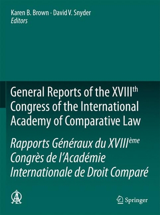 General Reports of the XVIIIth Congress of the International Academy of Comparative Law/Rapports Generaux du XVIIIeme Congres de l'Academie Internationale de Droit Compare