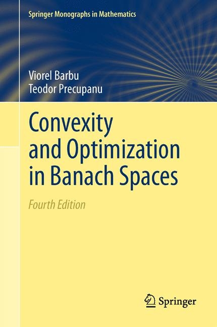 Convexity and Optimization in Banach Spaces -  Viorel Barbu,  Teodor Precupanu