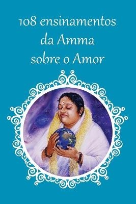 108 ensinamentos sobre o Amor -  Sri Mata Amritanandamayi Devi