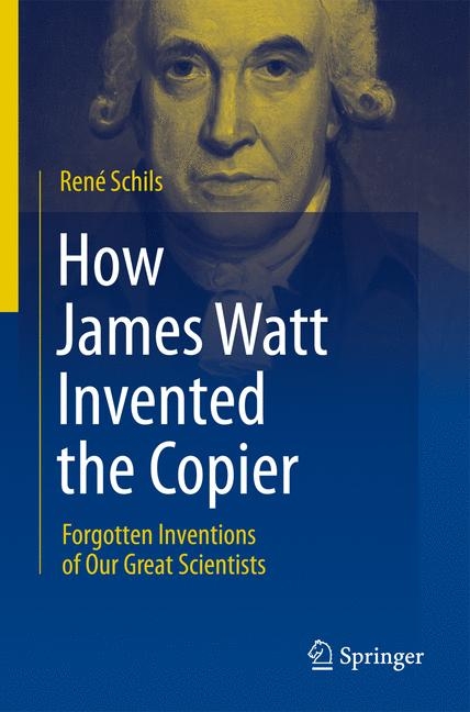 How James Watt Invented the Copier - Ren&eacute; Schils