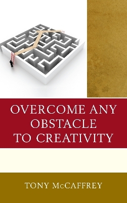 Overcome Any Obstacle to Creativity - Tony McCaffrey