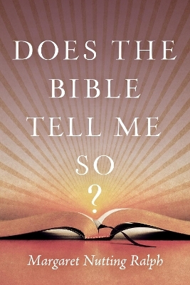 Does the Bible Tell Me So? - Margaret Nutting Ralph