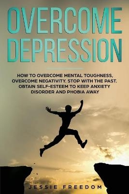 Overcome Depression - Jessie Freedom