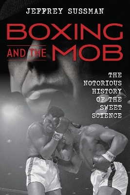 Boxing and the Mob - Jeffrey Sussman
