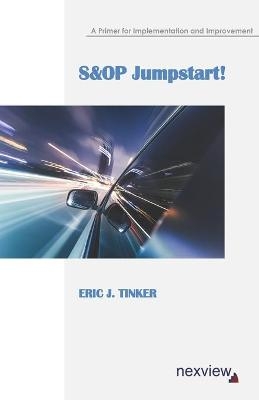 S&OP Jumpstart! - Eric J Tinker