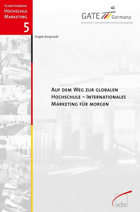 Auf dem Weg zur globalen Hochschule - Internationales Marketing f&uuml;r morgen - Angela Borgwardt