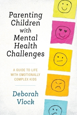 Parenting Children with Mental Health Challenges - Deborah Vlock PhD
