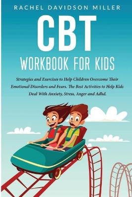 CBT Workbook For Kids - Rachel Davidson Miller