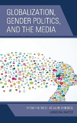 Globalization, Gender Politics, and the Media - Carolina Matos