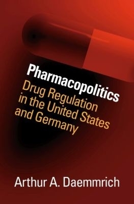 Pharmacopolitics - Arthur A. Daemmrich