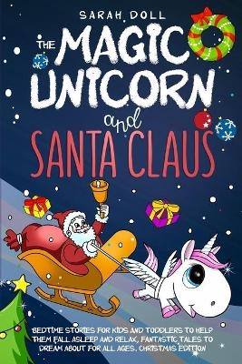 The Magic Unicorn and Santa Claus - Sarah Doll