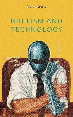 Nihilism and Technology - Nolen Gertz